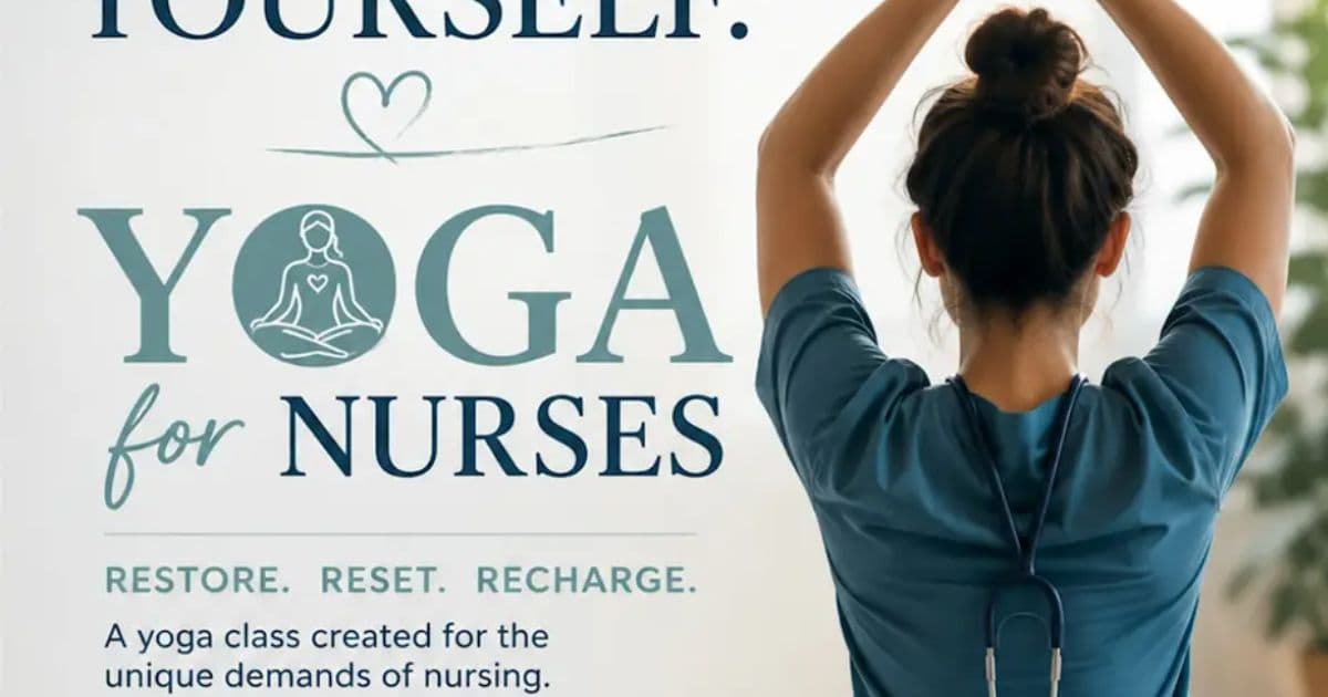 Yoga for Nurses flyer showing a nurse in scrubs seated in a yoga pose with messaging about restoring, resetting, and recharging